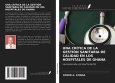 Portada del libro de UNA CRÍTICA DE LA GESTIÓN SANITARIA DE CALIDAD EN LOS HOSPITALES DE GHANA