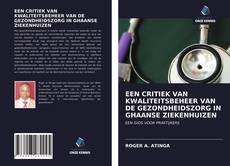 Couverture de EEN CRITIEK VAN KWALITEITSBEHEER VAN DE GEZONDHEIDSZORG IN GHAANSE ZIEKENHUIZEN