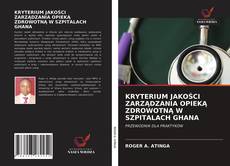 Bookcover of KRYTERIUM JAKOŚCI ZARZĄDZANIA OPIEKĄ ZDROWOTNĄ W SZPITALACH GHANA