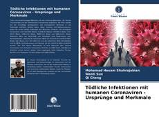 Bookcover of Tödliche Infektionen mit humanen Coronaviren - Ursprünge und Merkmale