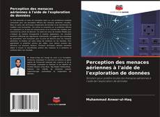 Обложка Perception des menaces aériennes à l'aide de l'exploration de données