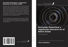 Bookcover of Exclusión financiera y regulación bancaria en el Reino Unido