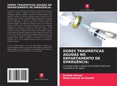 DORES TRAUMÁTICAS AGUDAS NO DEPARTAMENTO DE EMERGÊNCIA: kitap kapağı