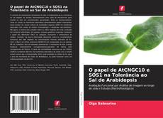 Обложка O papel de AtCNGC10 e SOS1 na Tolerância ao Sal de Arabidopsis