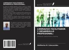 LIDERAZGO FACILITADOR Y DESARROLLO PROFESIONAL:的封面