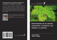 Couverture de Enfermedades de las plantas medicinales, aromáticas y de bebidas y su gestión