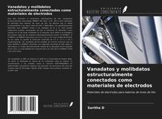 Portada del libro de Vanadatos y molibdatos estructuralmente conectados como materiales de electrodos