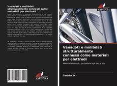 Bookcover of Vanadati e molibdati strutturalmente connessi come materiali per elettrodi