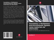 Bookcover of Vanadates e Molibdates estruturalmente ligados como materiais de eléctrodos