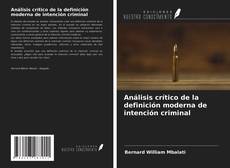 Portada del libro de Análisis crítico de la definición moderna de intención criminal