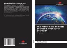 Capa do livro de The Middle East: conflicts over land, over water, over faith 