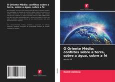 Buchcover von O Oriente Médio: conflitos sobre a terra, sobre a água, sobre a fé