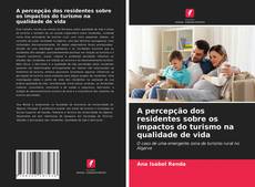 Bookcover of A percepção dos residentes sobre os impactos do turismo na qualidade de vida