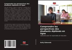 Copertina di Comprendre les perspectives des étudiants diplômés en ligne