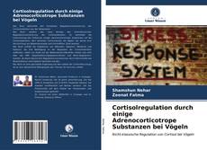 Buchcover von Cortisolregulation durch einige Adrenocorticotrope Substanzen bei Vögeln