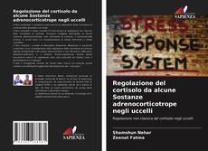 Borítókép a  Regolazione del cortisolo da alcune Sostanze adrenocorticotrope negli uccelli - hoz