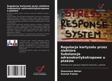 Copertina di Regulacja kortyzolu przez niektóre Substancje adrenokortykotropowe u ptaków