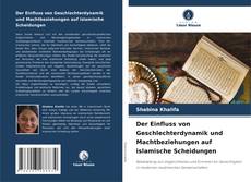 Bookcover of Der Einfluss von Geschlechterdynamik und Machtbeziehungen auf islamische Scheidungen