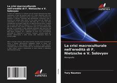 Couverture de La crisi macroculturale nell'eredità di F. Nietzsche e V. Solovyov