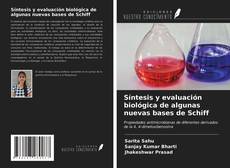 Bookcover of Síntesis y evaluación biológica de algunas nuevas bases de Schiff