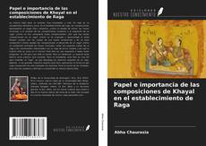 Bookcover of Papel e importancia de las composiciones de Khayal en el establecimiento de Raga