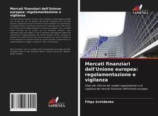 Обложка Mercati finanziari dell'Unione europea: regolamentazione e vigilanza