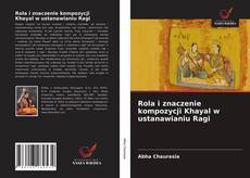 Bookcover of Rola i znaczenie kompozycji Khayal w ustanawianiu Ragi