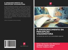 Bookcover of O AMADURECIMENTO DA PERCEPÇÃO VISUOMOTORA