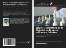 Capa do livro de Estudio exploratorio de la dinámica de la apatía política en Pakistán: 