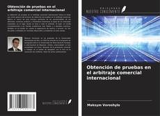 Couverture de Obtención de pruebas en el arbitraje comercial internacional