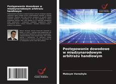 Couverture de Postępowanie dowodowe w międzynarodowym arbitrażu handlowym