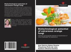 Biotechnological potential of calcareous orange fungi的封面
