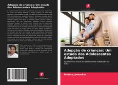 Adopção de crianças: Um estudo dos Adolescentes Adoptados kitap kapağı