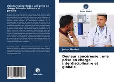 Capa do livro de Douleur cancéreuse : une prise en charge interdisciplinaire et globale 