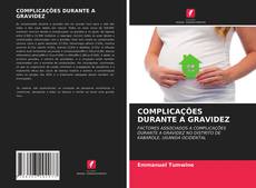 Couverture de COMPLICAÇÕES DURANTE A GRAVIDEZ