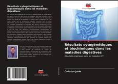 Couverture de Résultats cytogénétiques et biochimiques dans les maladies digestives