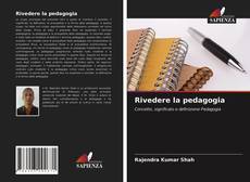 Bookcover of Rivedere la pedagogia