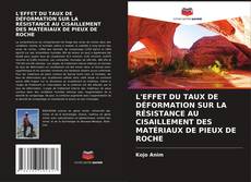 Couverture de L'EFFET DU TAUX DE DÉFORMATION SUR LA RÉSISTANCE AU CISAILLEMENT DES MATÉRIAUX DE PIEUX DE ROCHE