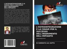 L'OSTEOINTEGRAZIONE È LA CHIAVE PER IL SUCCESSO DELL'INSERIMENTO DELL'IMPIANTO kitap kapağı