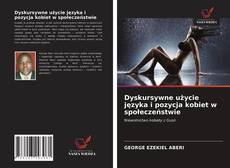 Couverture de Dyskursywne użycie języka i pozycja kobiet w społeczeństwie