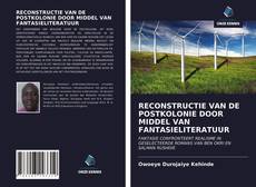 Bookcover of RECONSTRUCTIE VAN DE POSTKOLONIE DOOR MIDDEL VAN FANTASIELITERATUUR