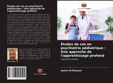 Couverture de Études de cas en psychiatrie pédiatrique : Une approche de l'apprentissage profond