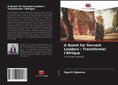 Buchcover von A Quest for Servant Leaders : Transformer l'Afrique