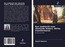 Borítókép a  Een zoektocht naar dienende leiders: Afrika transformeren - hoz