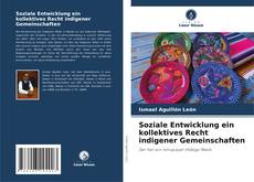 Обложка Soziale Entwicklung ein kollektives Recht indigener Gemeinschaften