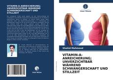 Borítókép a  VITAMIN-A-ANREICHERUNG; UNVERZICHTBAR WÄHREND SCHWANGERSCHAFT UND STILLZEIT - hoz