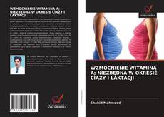 Bookcover of WZMOCNIENIE WITAMINĄ A; NIEZBĘDNA W OKRESIE CIĄŻY I LAKTACJI