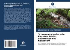Copertina di Schwermetallgehalte in Flechten, Böden, Sedimenten und Gewässern