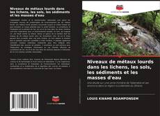 Bookcover of Niveaux de métaux lourds dans les lichens, les sols, les sédiments et les masses d'eau