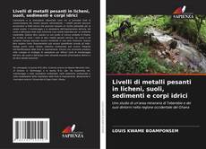 Capa do livro de Livelli di metalli pesanti in licheni, suoli, sedimenti e corpi idrici 
